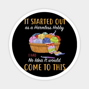 it started out as a Harmless hobby i had no idea it would come to this crochet Magnet